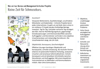 | leadersmind.de | Seite
Aussitzen?
Verpasste Meilensteine, Qualitätsmängel, unzufriedene
Mitarbeiter und Stakeholder – kritische Projekte kennt
jedes Unternehmen. Es geht um viel Geld, denn schon in
ein mittleres IT Projekt werden fünfstellige Beträge
investiert. Tag für Tag. Und jeder verlorene Tag verzögert
den ROI. Interner Rechtfertigungsdruck, gegenseitige
Schuldzuweisungen und Interessenskonflikte zwischen
Auftraggeber und Dienstleister verhindern eine objektive
Ursachenanalyse und notwendige Korrekturen. Die
Unzufriedenheit steigt, die Uhr tickt.
Objektivität, Konsequenz, Geschwindigkeit
Effektive Lösungen benötigen Objektivität und
konsequente, schnelle Umsetzung. Als neutraler Partner
erkenne ich potenzielle Probleme frühzeitig, analysiere
Ursachen und veranlasse Sofortmaßnahmen. Schnell,
konsequent und als belastbare Schnittstelle zwischen
Dienstleister und Auftraggeber. Mit einem bewährten
Instrumentarium an Methoden und Kommunikations-
mitteln. Aber ohne Schmusekurs.
Was wir tun: Review und Management kritischer Projekte
Keine Zeit für Schmusekurs.
42015
 Objektive,
unabhängige
Analyse
potenzieller
Probleme
 Hohe Glaub-
würdigkeit bei
Auftraggeber
und Dienst-
leister
 Schnelle und
fokussierte
Lösung ohne
Schuld und
Rechtfertigung
 Kalkuliertes
Investment zur
Vermeidung
ungeplanter
Investments
Coaching & Sparring für Führungskräfte und Projekte
 