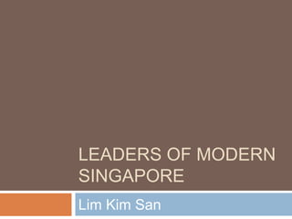 Leaders of Modern Singapore Lim Kim San 