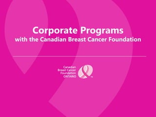 Corporate Programs
with the Canadian Breast Cancer Foundation
 