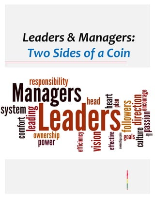 Leaders & Managers:
Two Sides of a Coin
 