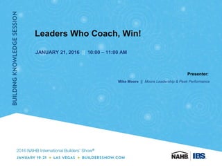 Leaders Who Coach, Win!
 