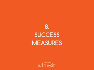8.
SUCCESS
MEASURES
 