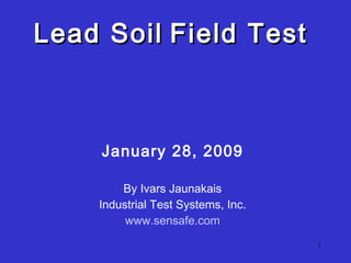   Lead Soil   Field Test  ,[object Object],[object Object],[object Object],[object Object]