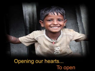 Opening our hearts... To open their minds! 