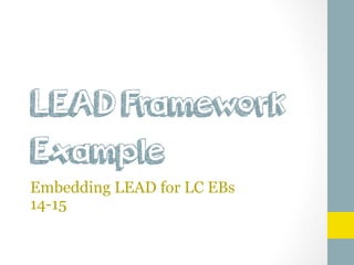 LEAD Framework
Example
Embedding LEAD for LC EBs
14-15

 