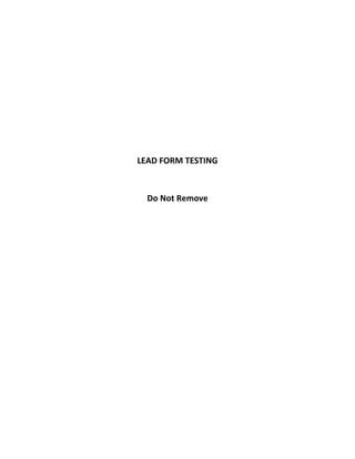 LEAD FORM TESTING
Do Not Remove
 