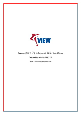 Address: 1711 W 17th St, Tempe, AZ 85281, United States
Contact No.: +1 480-295-3150
Mail ID: info@viewmm.com
 