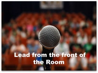 Lead from the front of the Room  