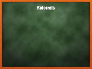 Referrals
 