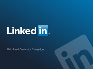 ©2014 LinkedIn Corporation. All Rights Reserved. TALENT SOLUTIONS
Paid Lead Generator Campaign
 