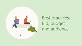 Best practices:
Bid, budget
and audience
 