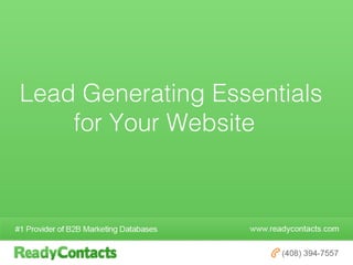 Lead Generating Essentials
    for Your Website
 