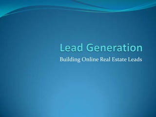 Building Online Real Estate Leads
 