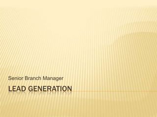 Lead generation Senior Branch Manager 