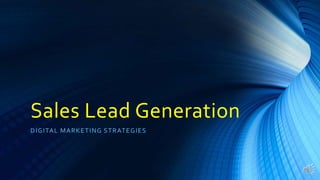 Sales Lead Generation
DIGITAL MARKETING STRATEGIES
 