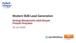 Modern B2B Lead Generation
Strategi Memperoleh Lebih Banyak
Prospek Penjualan
25 Juli 2020
 