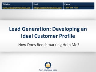Lead Generation: Developing an Ideal Customer Profile How Does Benchmarking Help Me? 
