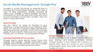 www.bibbyconsultinggroup.com.au
Social Media Management: Google Plus
Google+ is quickly becoming an essential part of
any ...