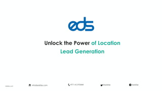 Unlock the Power of Location
Lead Generation
edsfze.com
+971-4-5193444info@edsfze.com /edsfze@edsfze
 