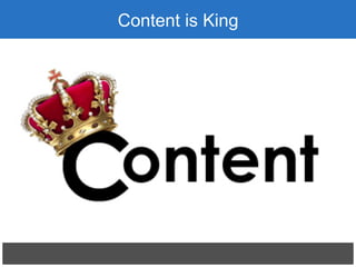 Content is King
 