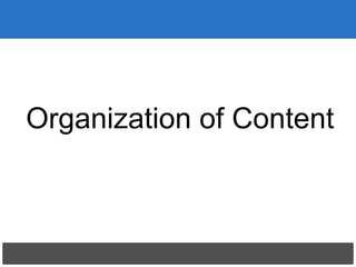Organization of Content
 