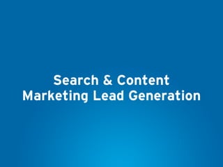 Search & Content
Marketing Lead Generation
 