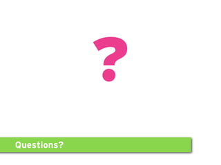 Questions?
?
 