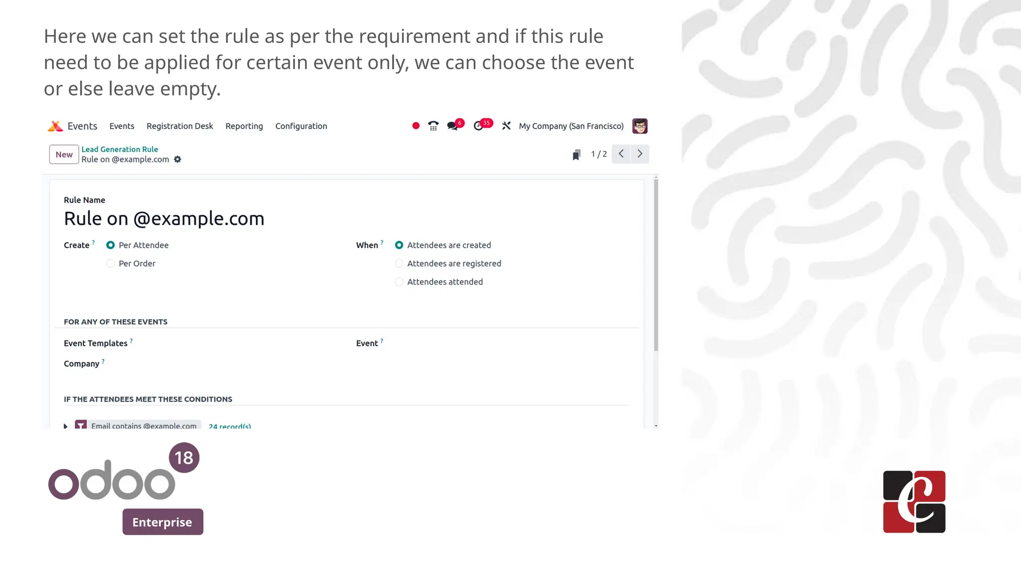 Enterprise
Here we can set the rule as per the requirement and if this rule
need to be applied for certain event only, we can choose the event
or else leave empty.
 