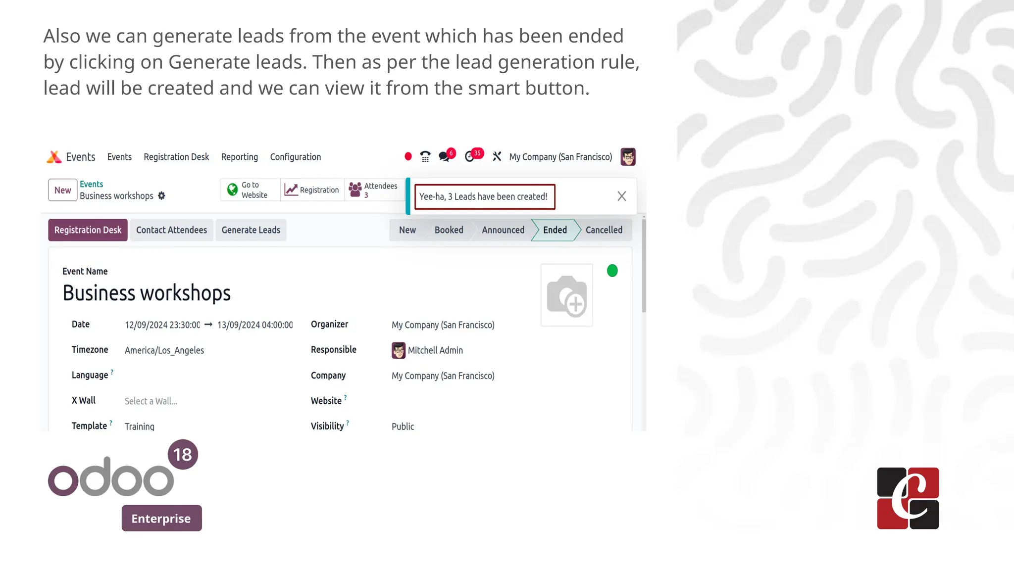 Enterprise
Also we can generate leads from the event which has been ended
by clicking on Generate leads. Then as per the lead generation rule,
lead will be created and we can view it from the smart button.
 