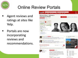 Online Review Portals
 Agent reviews and
ratings at sites like
Yelp.
 Portals are now
incorporating
reviews and
recommendations.
 