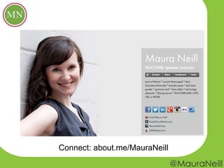 Connect: about.me/MauraNeill
 