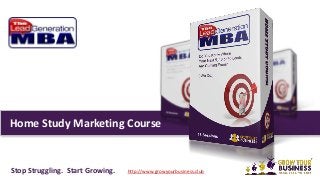 Home Study Marketing Course
Stop Struggling. Start Growing. http://www.growyourbusiness.club
 