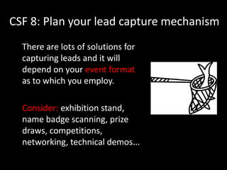 CSF 7. Create a Project PlanSpend time at the outset to plan a project management timeline. Set tasks against realistic deadlines and define the “critical path” i.e. the order in which things must happen for your project to work