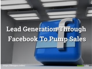 Lead Generation Through Facebook To Pump Sales