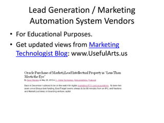 Lead Generation / Marketing Automation System Vendors For Educational Purposes. Get updated views from Marketing Technologist Blog: www.UsefulArts.us 