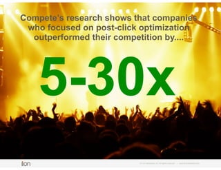 © i-on interactive, inc. All rights reserved • www.ioninteractive.com
Compete’s research shows that companies
who focused ...