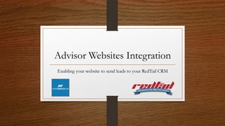 Advisor Websites Integration
Enabling your website to send leads to your RedTail CRM

 