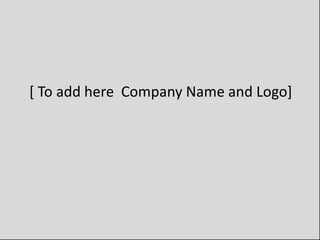 [ To add here Company Name and Logo]
 