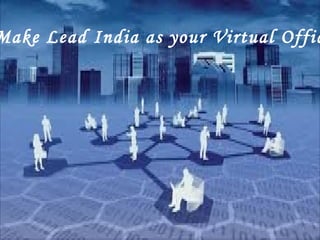 Make Lead India as your Virtual Offic
 