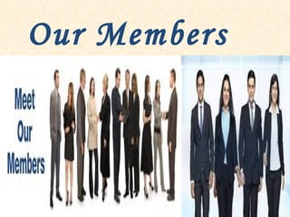 Our Members
 