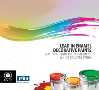 LEAD IN ENAMEL 
DECORATIVE PAINTS 
NATIONAL PAINT TESTING RESULTS: 
A NINE COUNTRY STUDY 
 