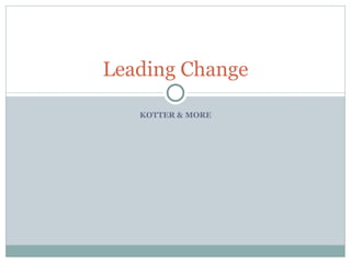 KOTTER & MORE Leading Change 