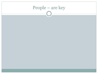 People – are key 