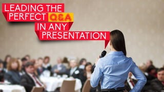 Leading the Perfect Q&A in Any Presentation