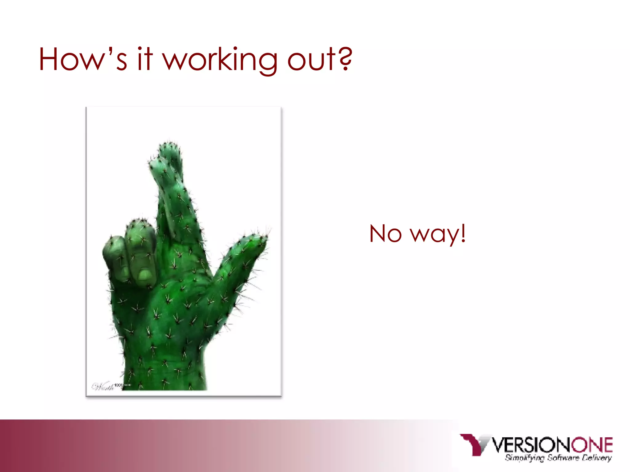 How’s it working out? No way! 