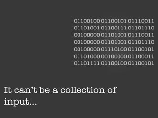It can’t be a collection of input… 