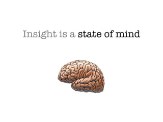 Insight is a state of mind 