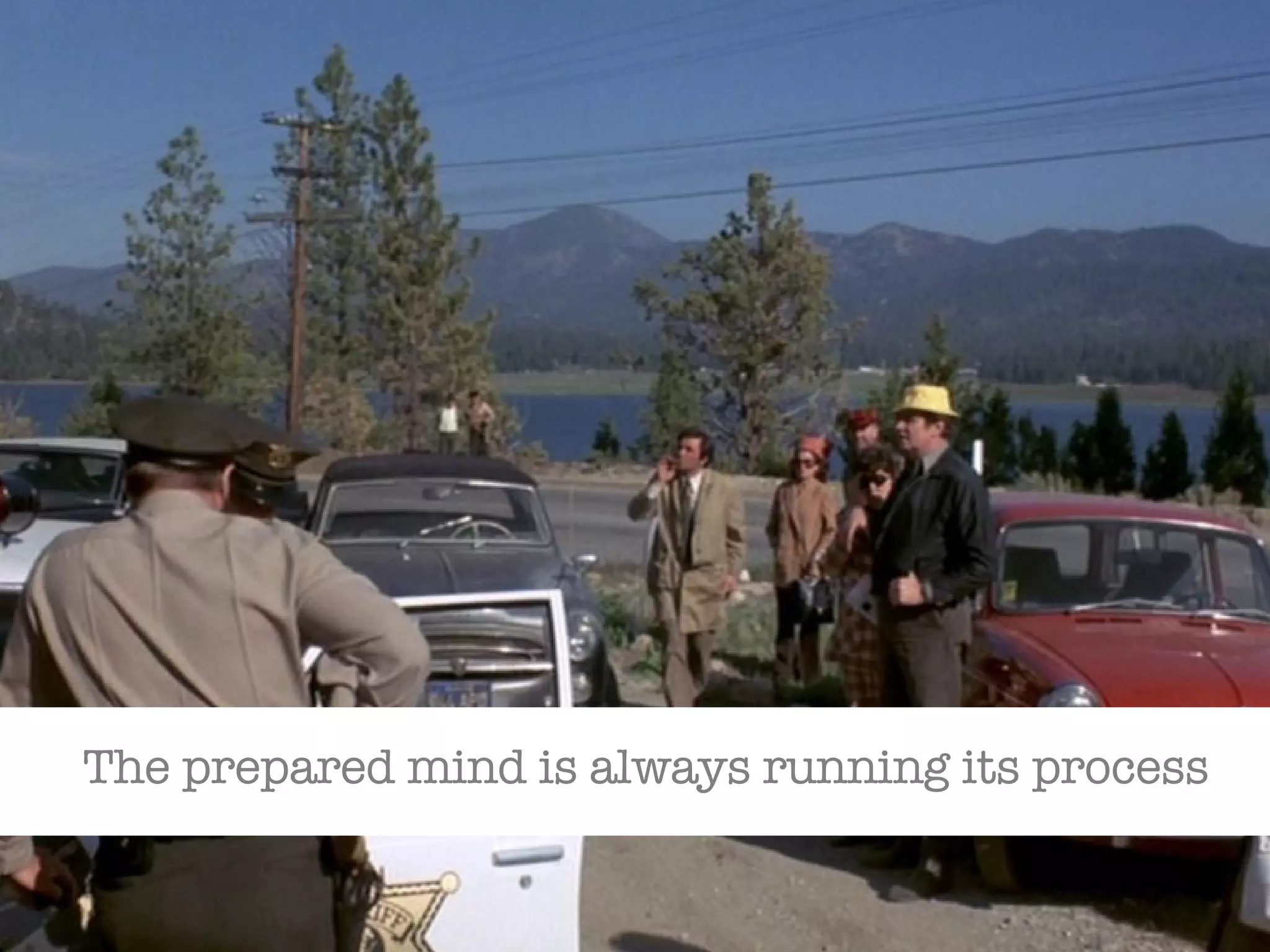 The prepared mind is always running its process 