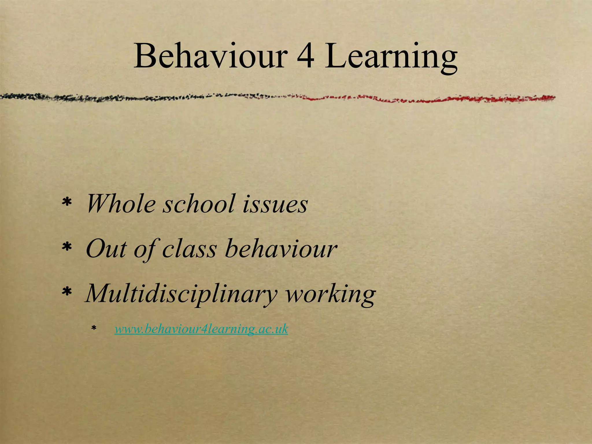 Behaviour 4 Learning


Whole school issues
Out of class behaviour
Multidisciplinary working
  www.behaviour4learning.ac.uk
 