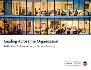 Leading Across the Organization
Profile of the Professionals 2013 – Executive Summary
 